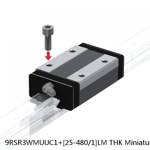 9RSR3WMUUC1+[25-480/1]LM THK Miniature Linear Guide Full Ball RSR Series