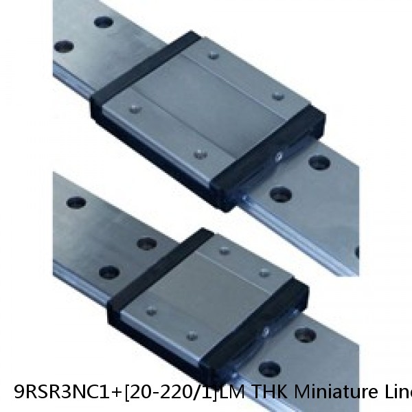 9RSR3NC1+[20-220/1]LM THK Miniature Linear Guide Full Ball RSR Series