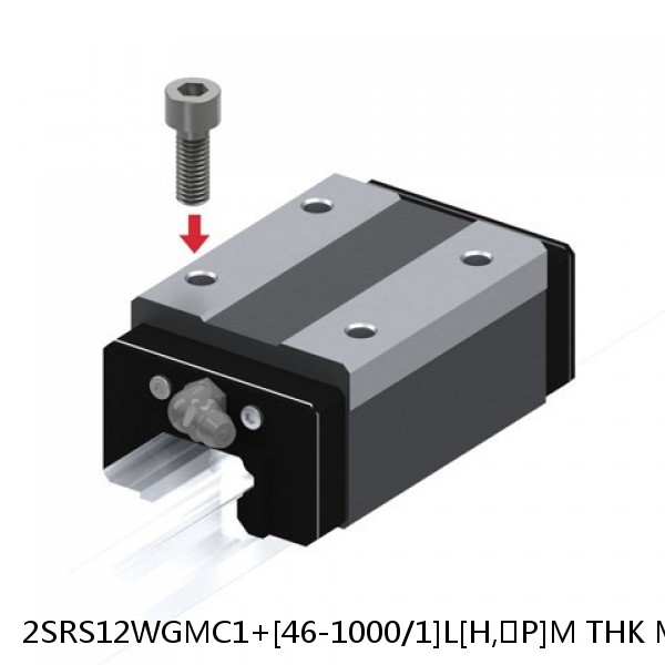 2SRS12WGMC1+[46-1000/1]L[H,​P]M THK Miniature Linear Guide Full Ball SRS-G Accuracy and Preload Selectable