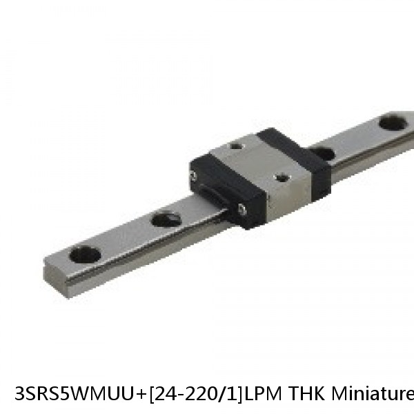 3SRS5WMUU+[24-220/1]LPM THK Miniature Linear Guide Caged Ball SRS Series