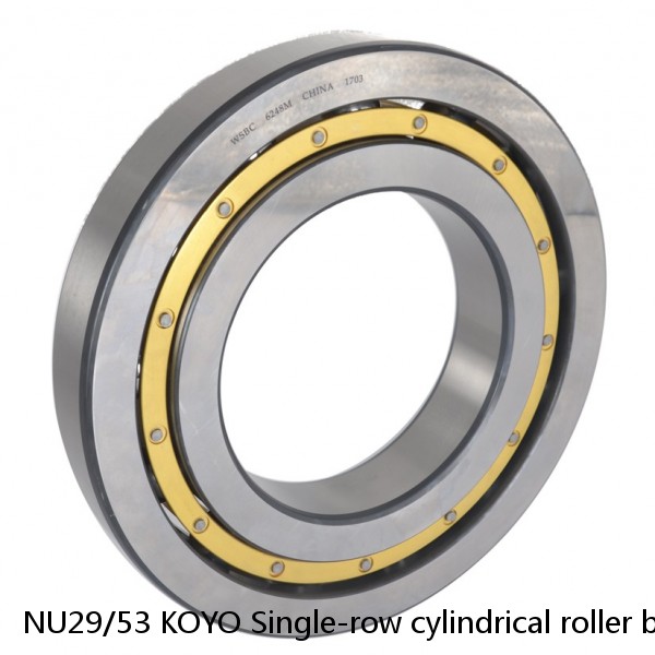 NU29/53 KOYO Single-row cylindrical roller bearings #1 image